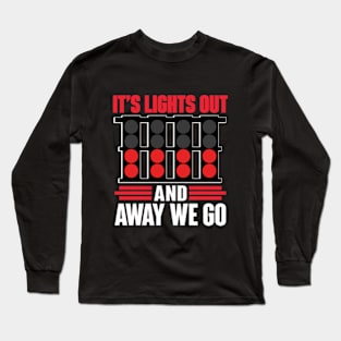 It's Lights Out And Away We Go Long Sleeve T-Shirt